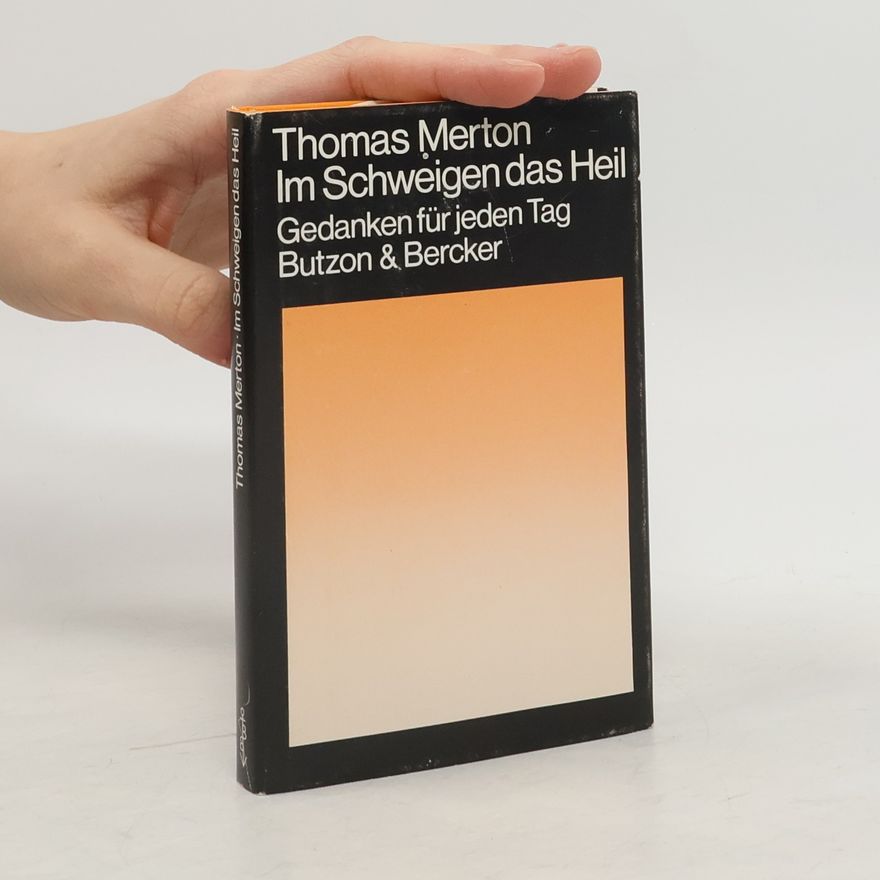 Thomas Merton Im Schweigen das Heil: Gedanken für jeden Tag