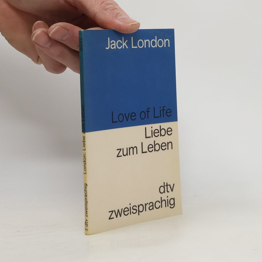 Jack London Love of Life. Liebe zum Leben