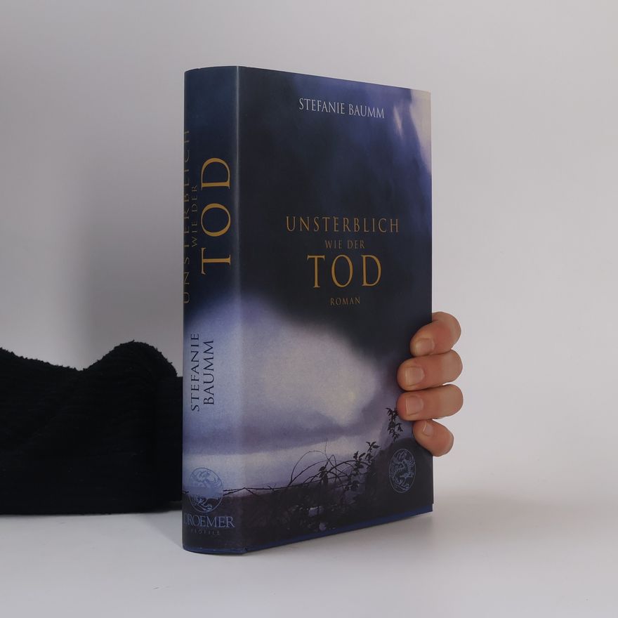 Stefanie Baumm Unsterblich wie der Tod