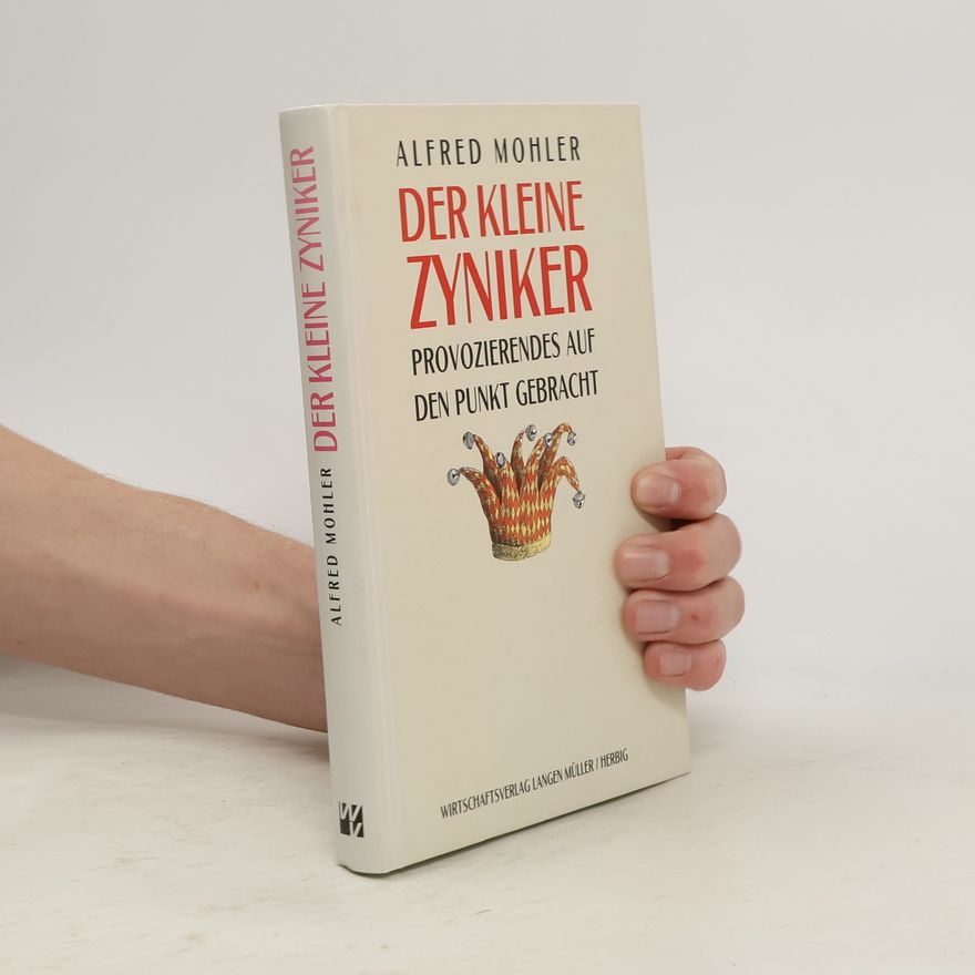Alfred Mohler Der kleine Zyniker