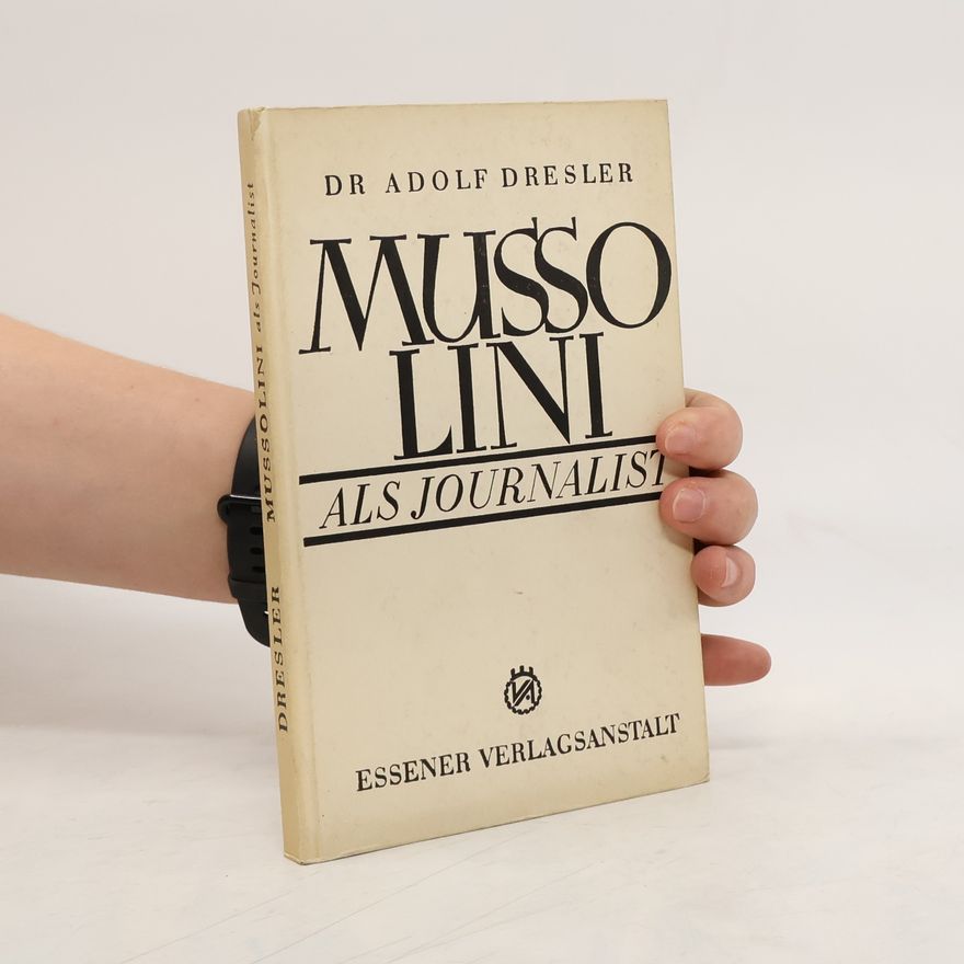 Adolf Dresler Mussolini als Journalist