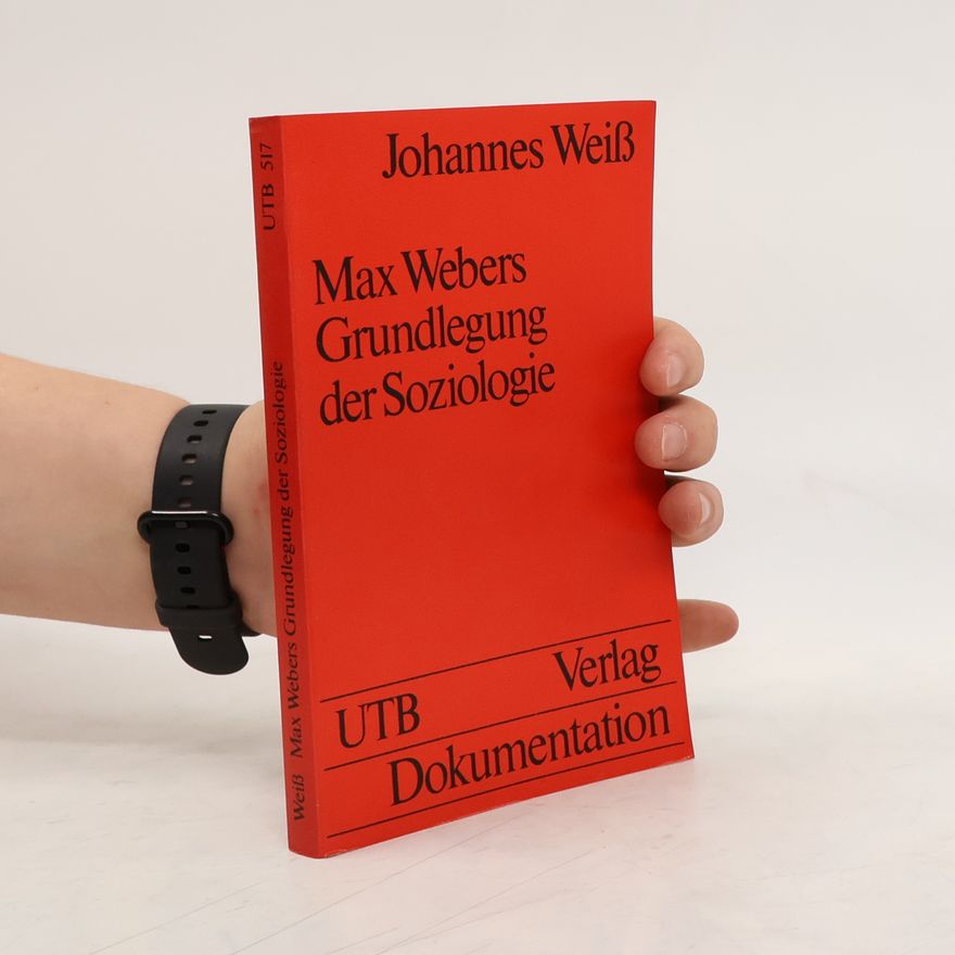 Johannes Weiß Max Webers Grundlegung der Soziologie