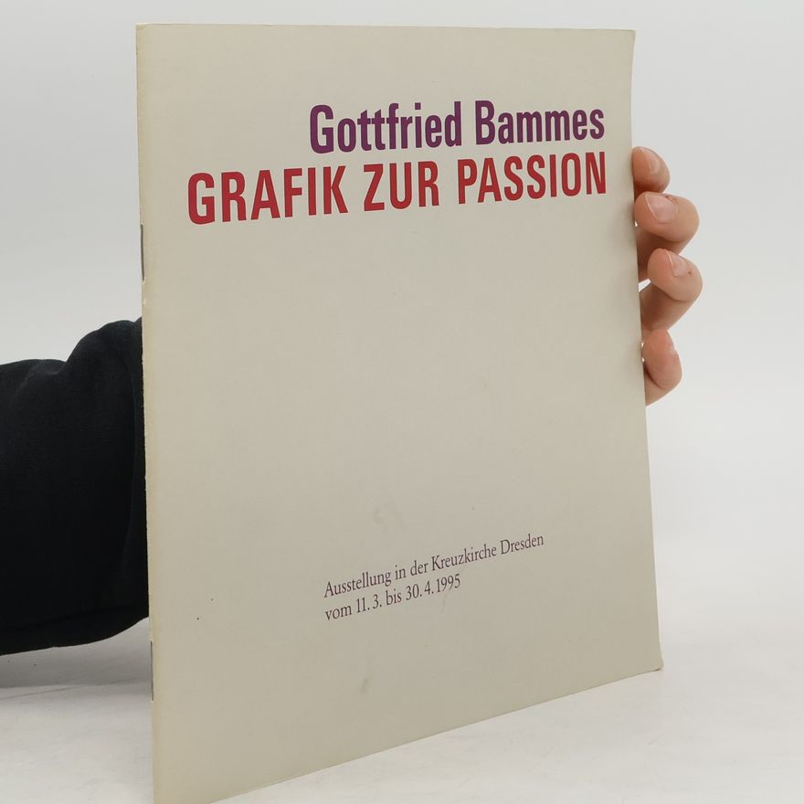Gottfried Bammes Gottfried Bammes. Grafik zur Passion