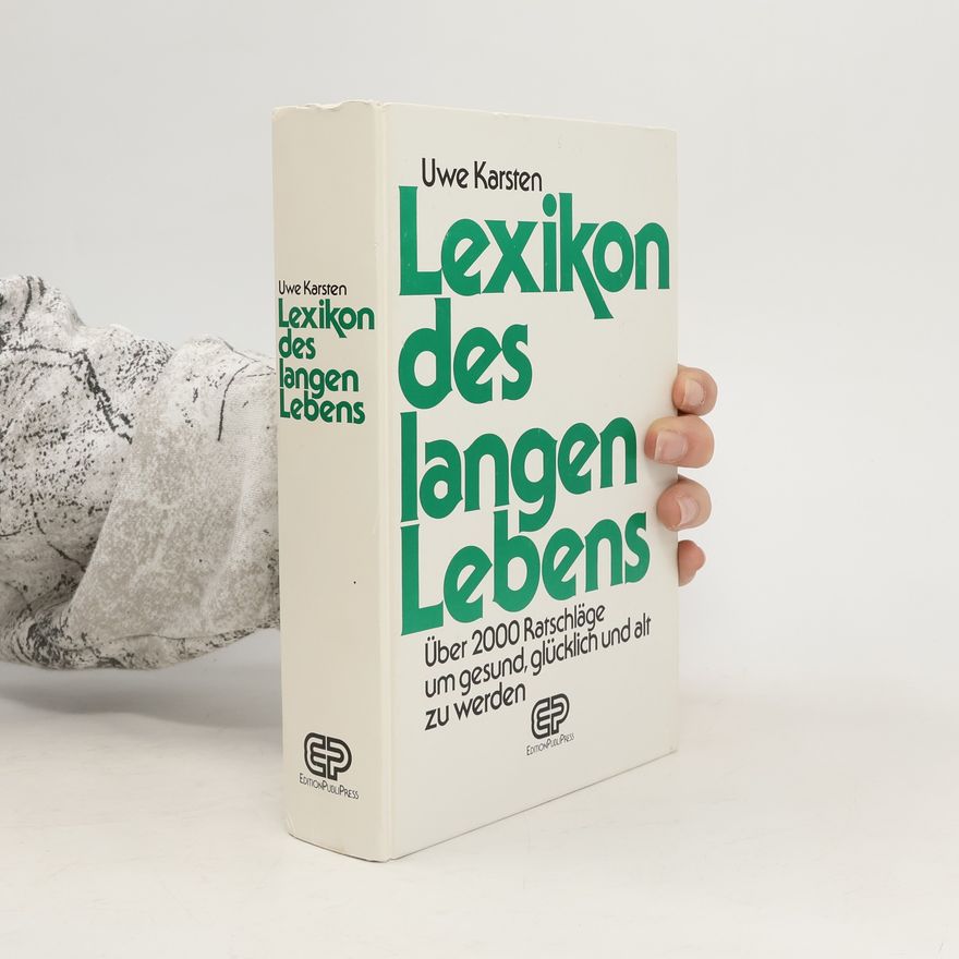Uwe-Karsten Schkade Lexikon des langen Lebens : Über 2000 Ratschläge um gesund, glücklich und alt zu werden