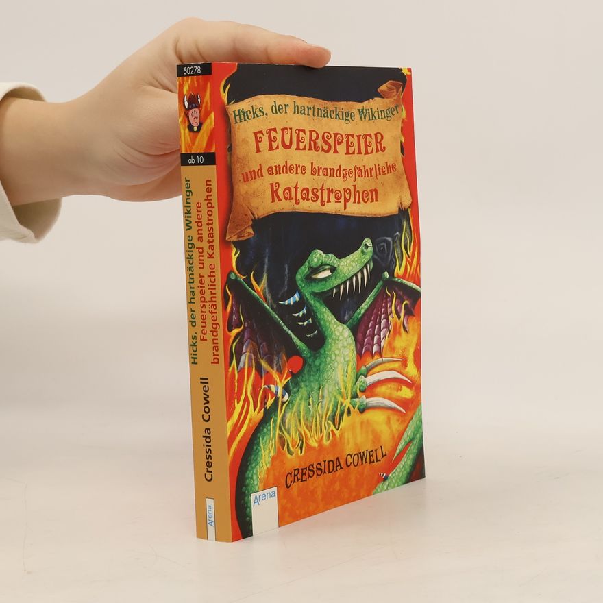Cressida Cowell Drachenzähmen leicht gemacht - Feuerspeier und andere brandgefährliche Katastrophen