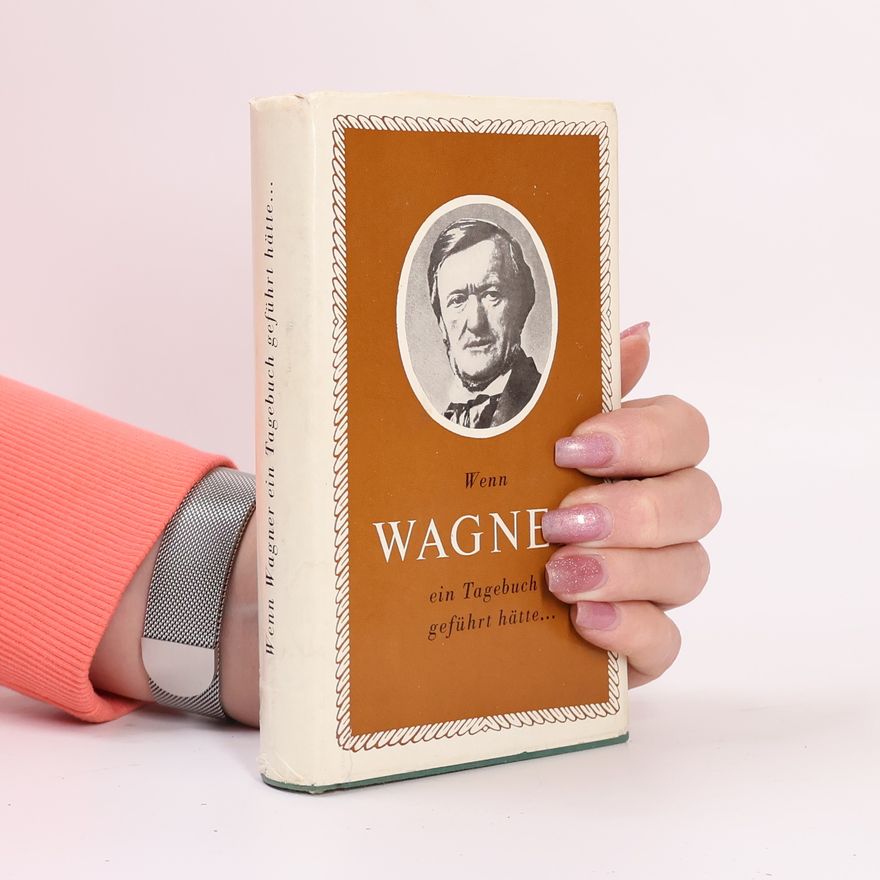 László Eősze Wenn Wagner ein Tagebuch geführt hätte ...