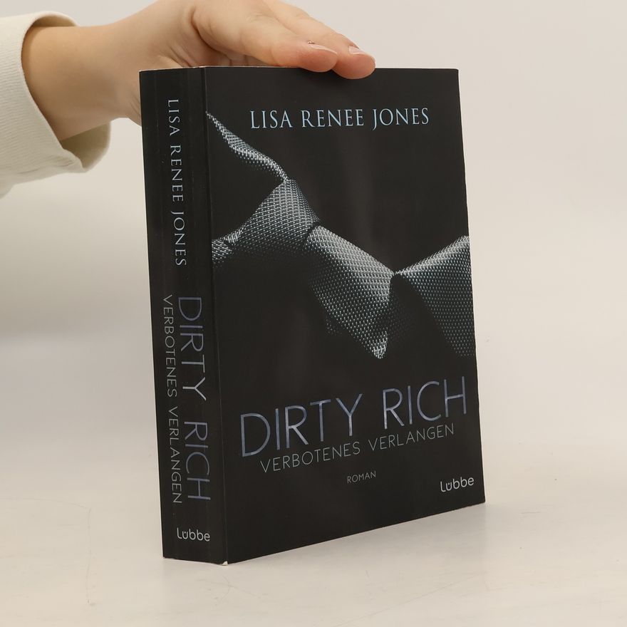 Lisa Renee Jones Dirty Rich – Verbotenes Verlangen