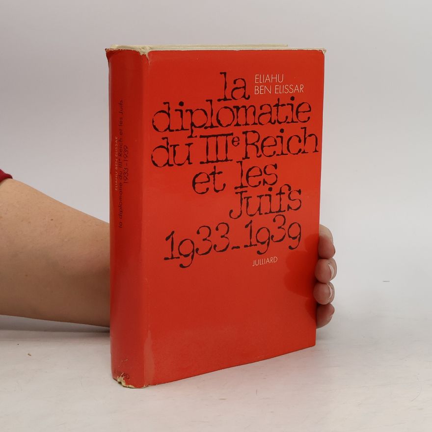 Eliahu Ben Elissar La Diplomatie du IIIe Reich et les Juifs (1933-1939).