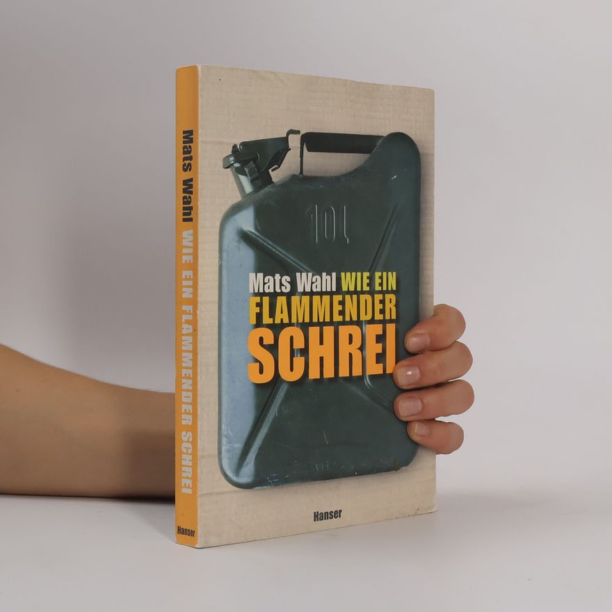 Mats Wahl Wie ein flammender Schrei
