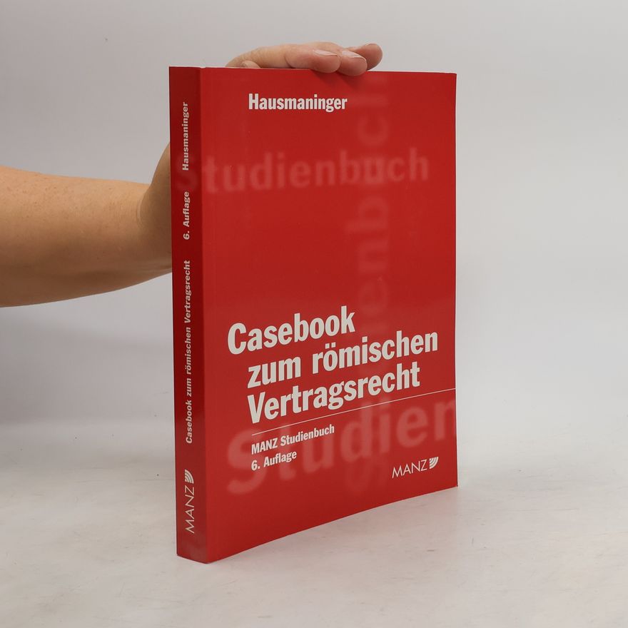 Herbert Hausmaninger Casebook zum römischen Vertragsrecht
