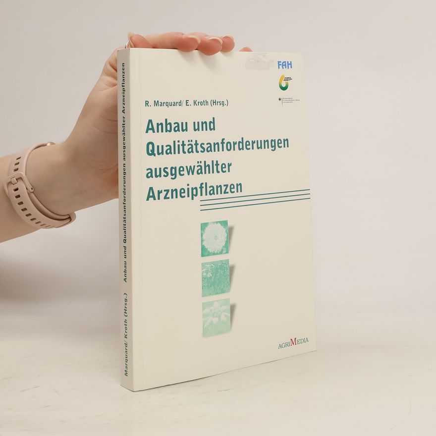 Kolektiv autorů Anbau und Qualitätsanforderungen ausgewählter Arzneipflanzen