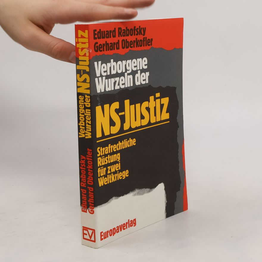 Eduard Rabofsky Verborgene Wurzeln der NS-Justiz