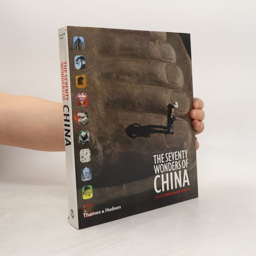 Jonathan Fenby The Seventy Wonders of China