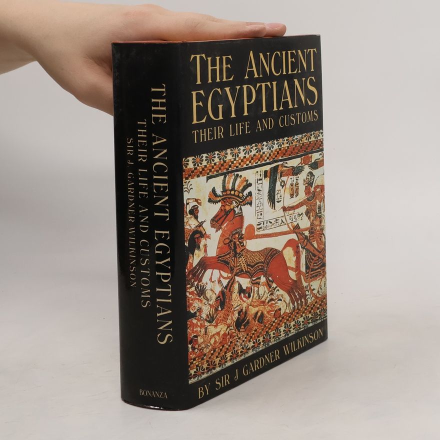 John Gardner Wilkinson The Ancient Egyptians