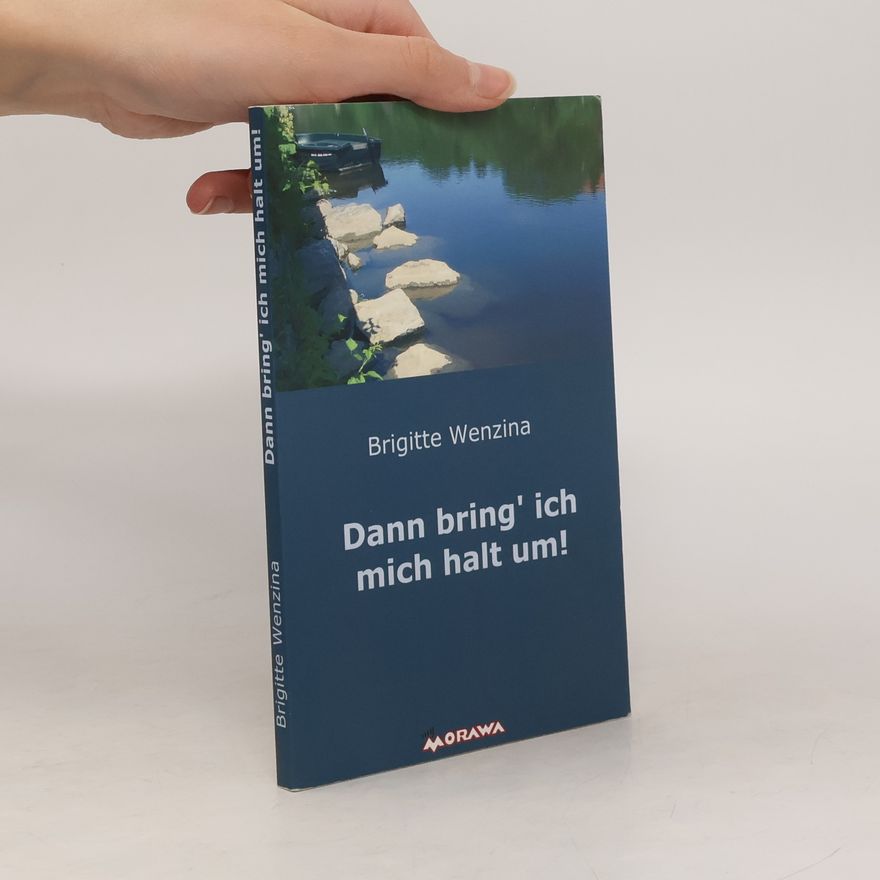 Brigitte Wenzina Dann bring' ich mich halt um!