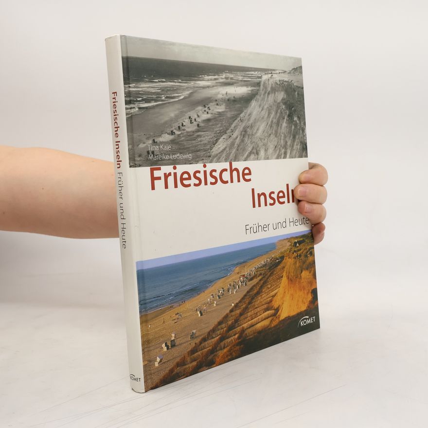 Tina Kaie Friesische Inseln früher und heute