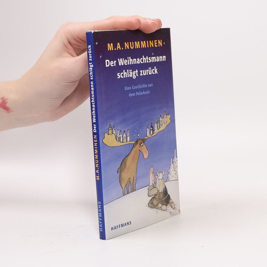 Mauri A. Numminen Der Weihnachtsmann schlägt zurück. Eine Geschichte aus dem Polarkreis.