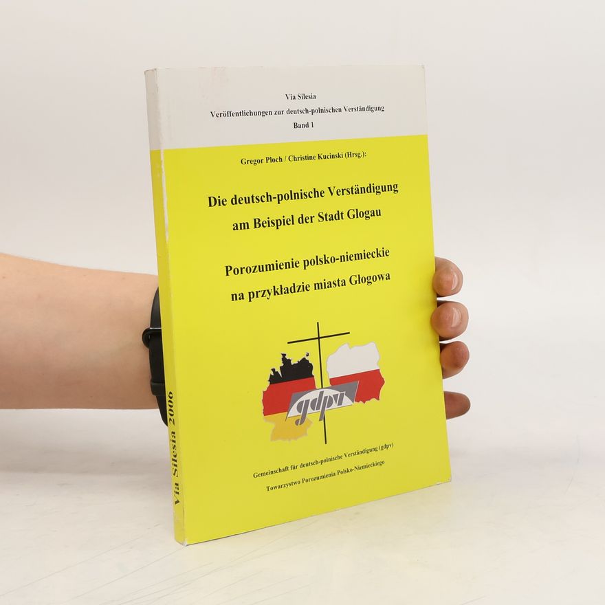 Gregor Ploch Die deutsch-polnische Verständigung am Beispiel der Stadt Glogau