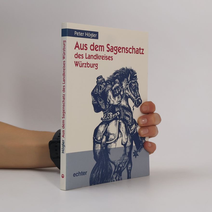 Peter Högler Aus dem Sagenschatz des Landkreises Würzburg