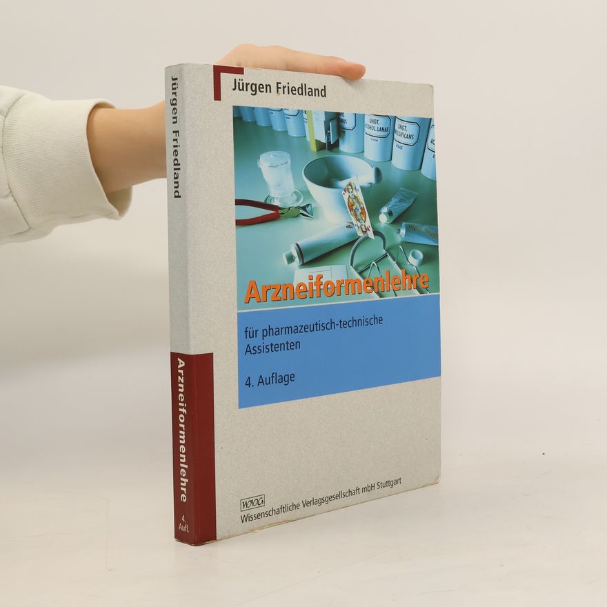 Jürgen Friedland Arzneiformenlehre für pharmazeutisch-technische Assistenten