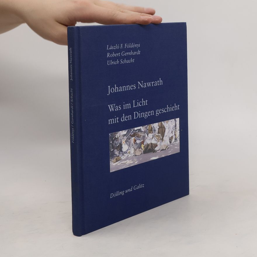 Johannes Nawrath Johannes Nawrath - Was im Licht mit den Dingen geschieht