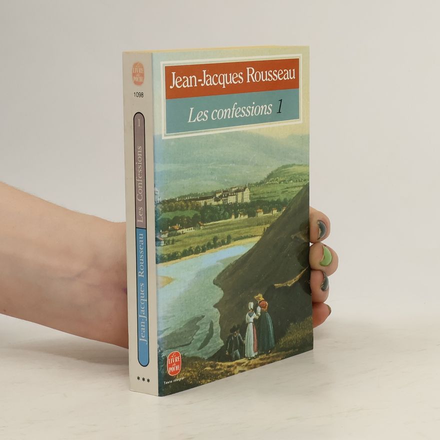 Jean-Jacques Rousseau Les Confessions. Tome 1