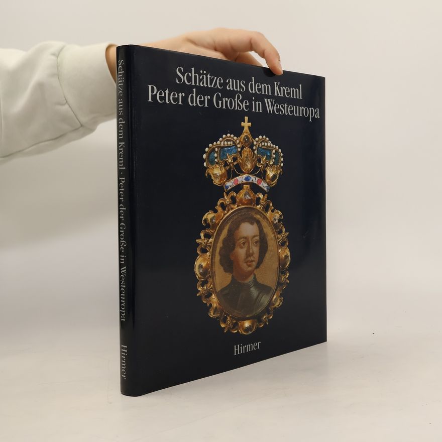 Albert Hirmer Schätze aus dem Kreml. Peter der Grosse in Westeuropa