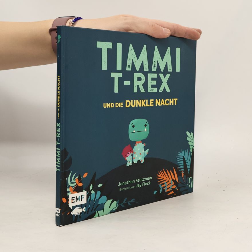 Jonathan Stutzman Timmi T-Rex und die dunkle Nacht