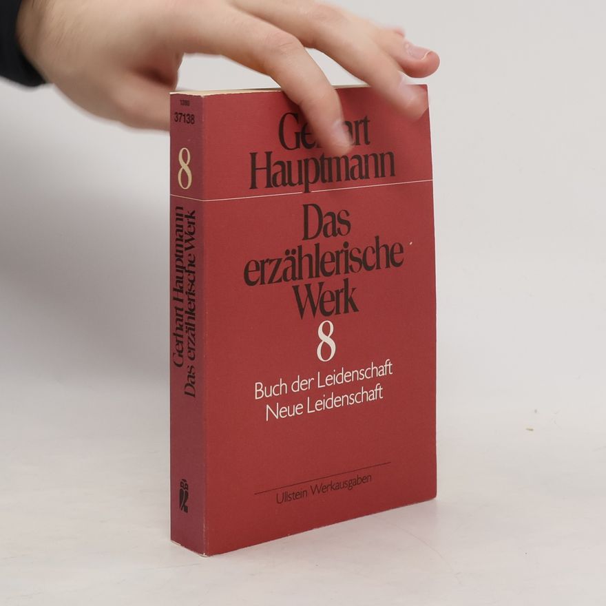 Gerhart Hauptmann Das erzählerische Werk - 8: Buch der Leidenschaft