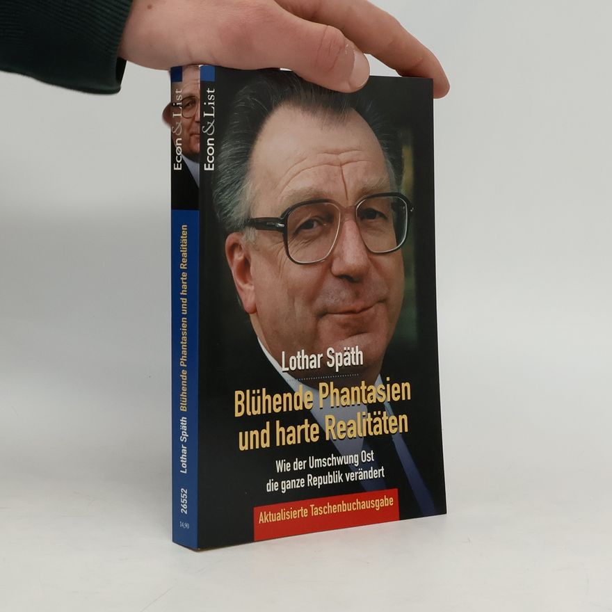 Lothar Späth Blühende Phantasien und harte Realitäten