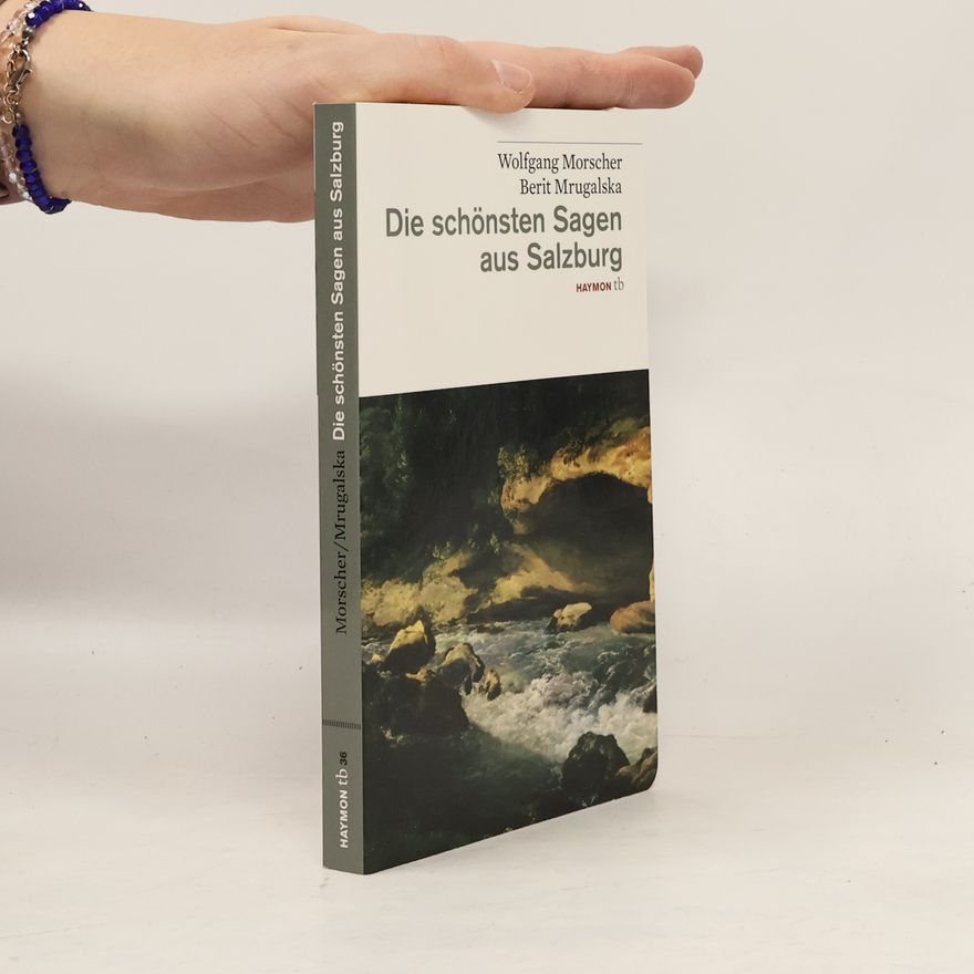 Wolfgang Morscher Die schönsten Sagen aus Salzburg