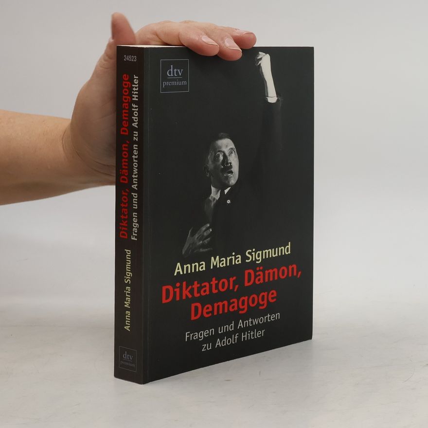 Anna Maria Sigmund Diktator, Dämon, Demagoge