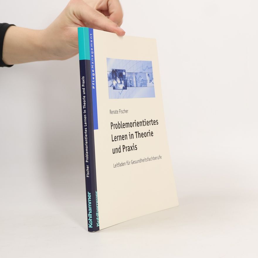 Renate Fischer Problemorientiertes Lernen in Theorie und Praxis