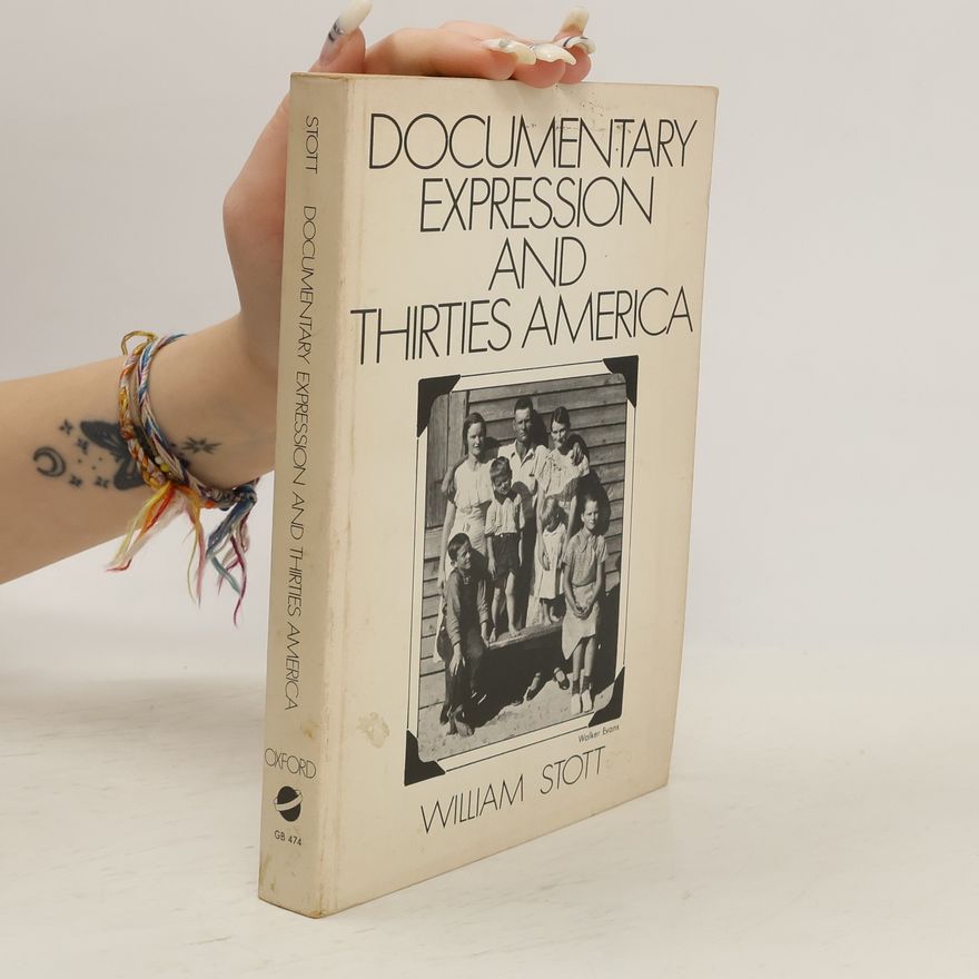 William Stott Documentary Expression and Thirties America