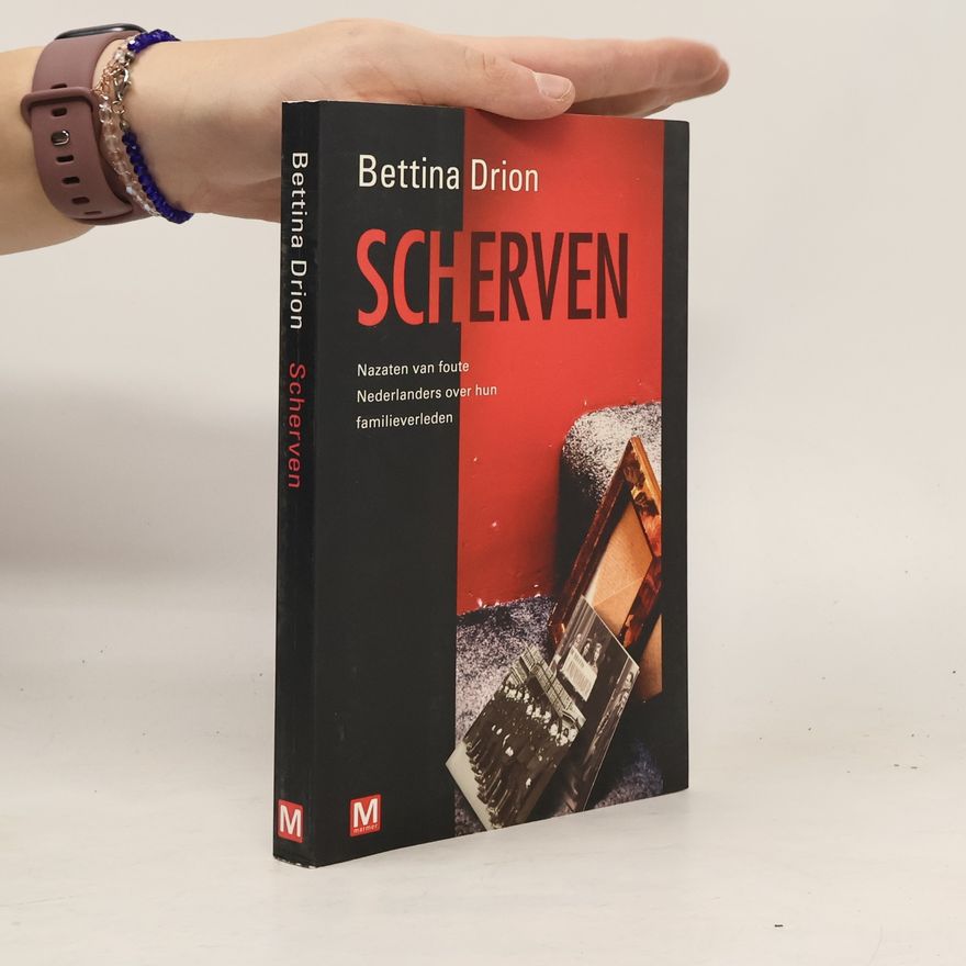 Bettina Drion Scherven. Nazaten van foute Nederlanders over hun familieverleden