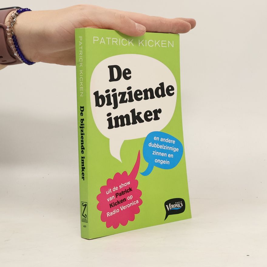 Patrick Kicken De bijziende imker. En andere dubbelzinnige zinnen
