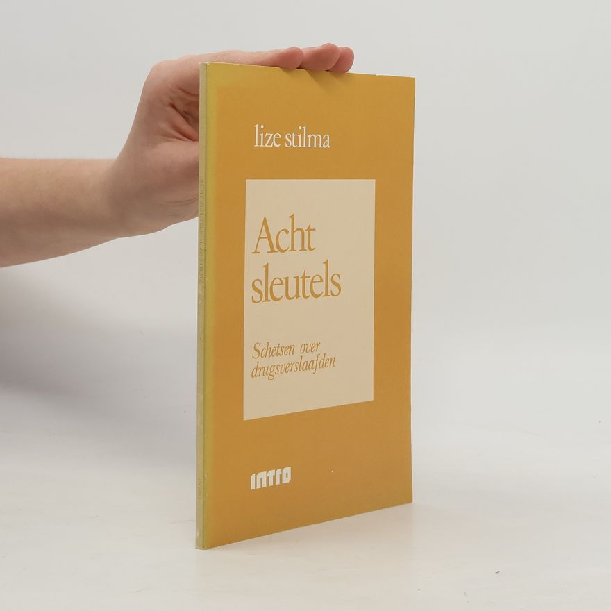 Lize Stilma Acht sleutels - schetsen over drugsverslaafden
