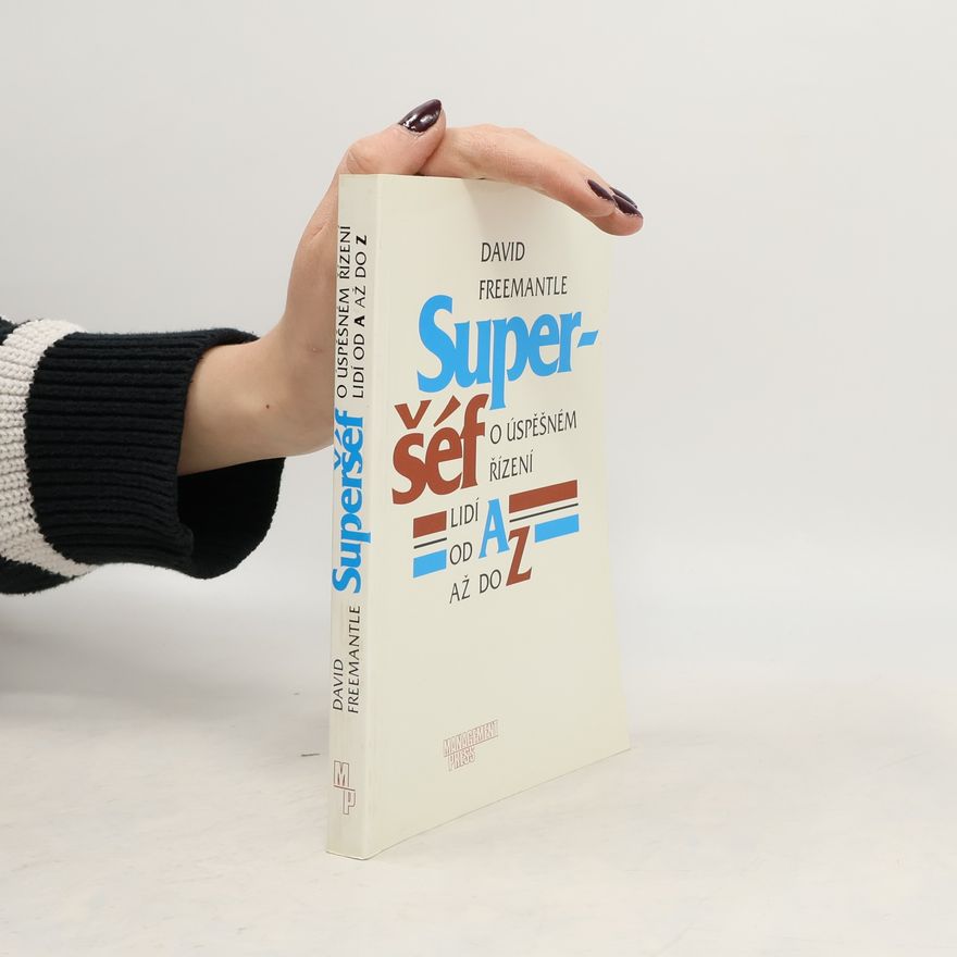 David Freemantle Superšéf: O úspěšném řízení lidí od A až do Z