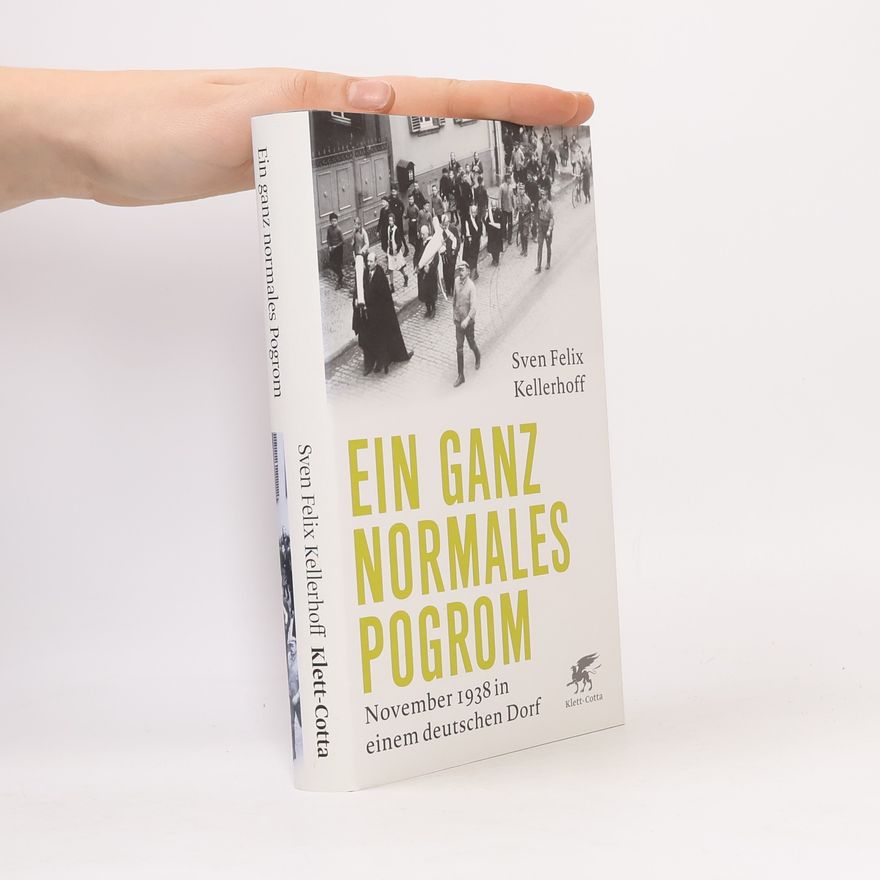 Sven Felix Kellerhoff Ein ganz normales Pogrom