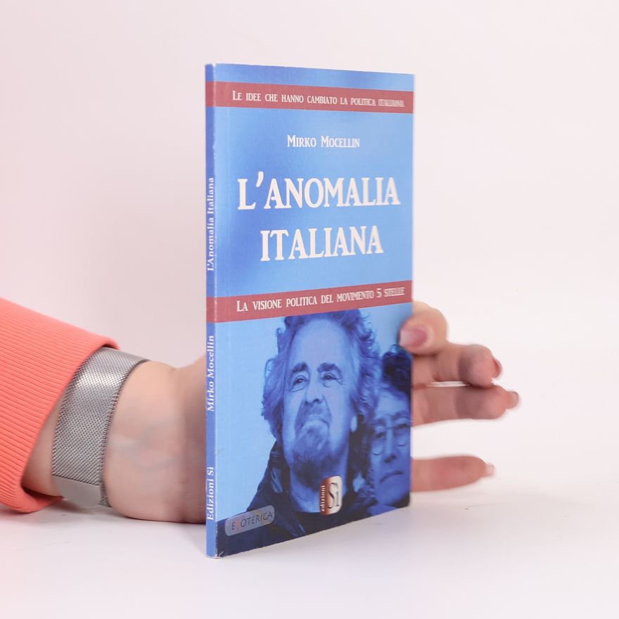 Mirko Mocellin L'anomalia italiana. La visione politica del Movimento 5 Stelle