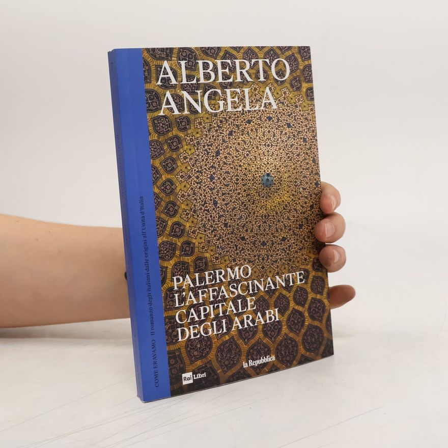 Alberto Angela Palermo L'affascinante capitale degli arabi