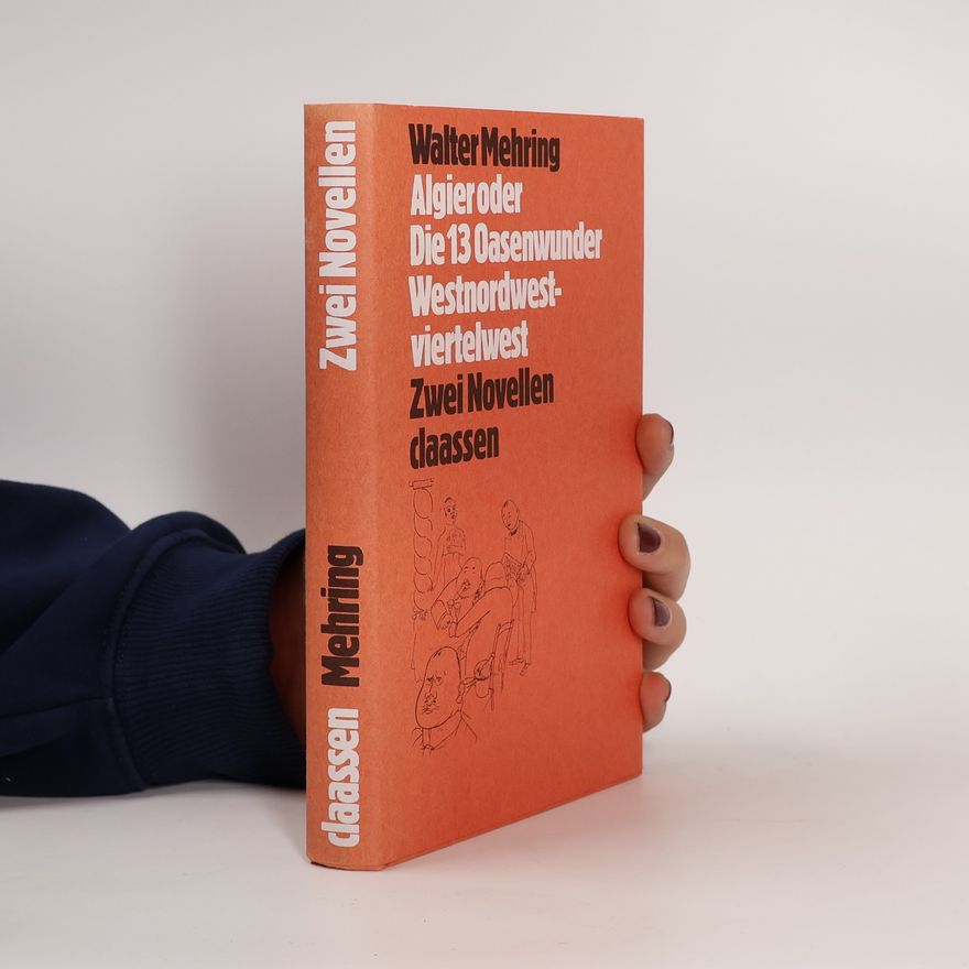 Walter Mehring Algier oder Die 13 Oasenwunder. Westnordwestviertelwest oder Über die Technik des Seereisens. Zwei Novellen