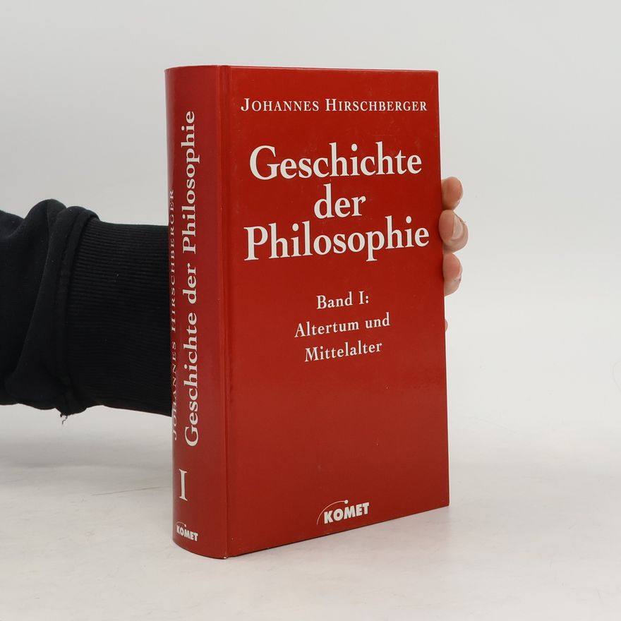 Johannes Hirschberger Geschichte der Philosophie I. Altertum und Mittelater