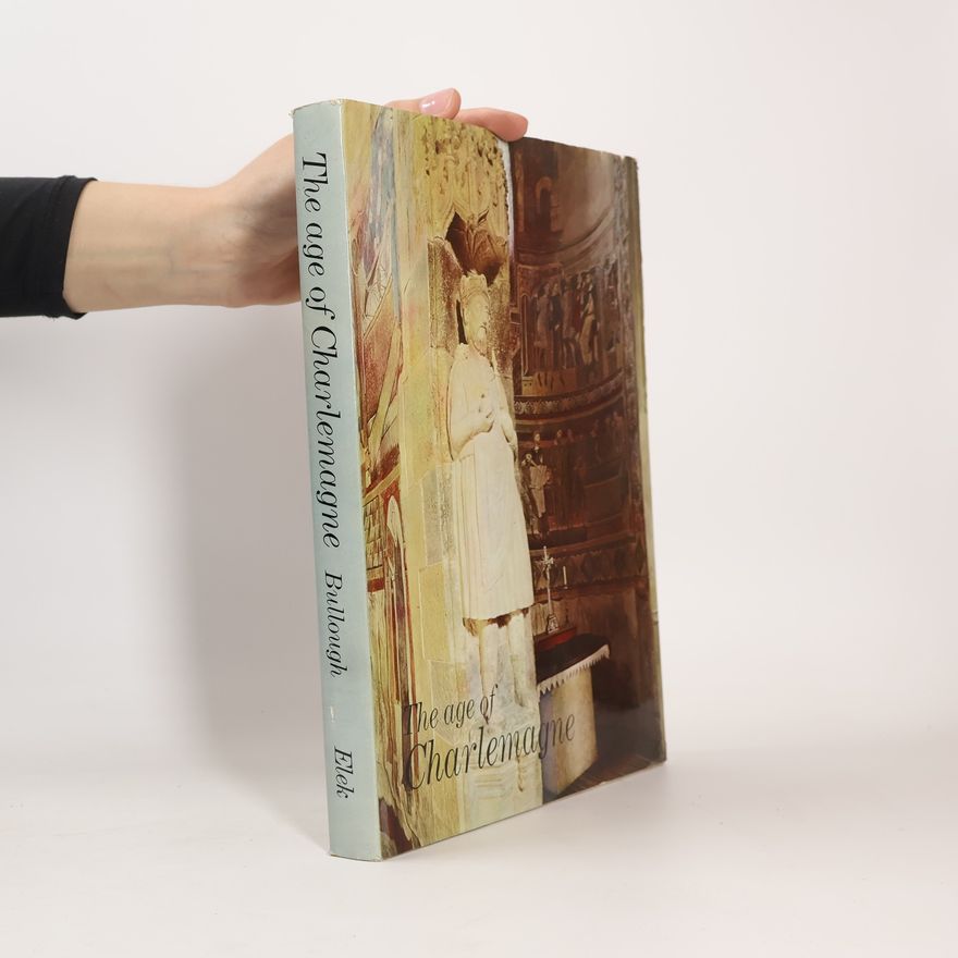 Donald A. Bullough The Age of Charlemagne