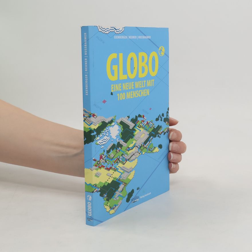 Andreas Exenberger Globo. Eine neue Welt mit 100 Menschen