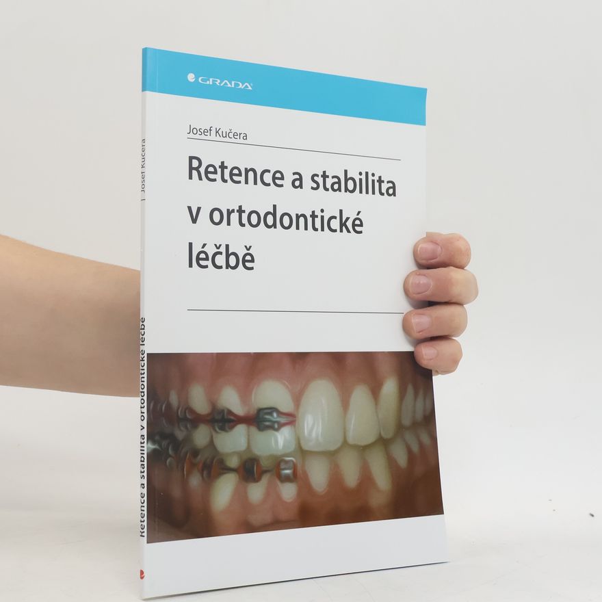 Josef Kučera Retence a stabilita v ortodontické léčbě