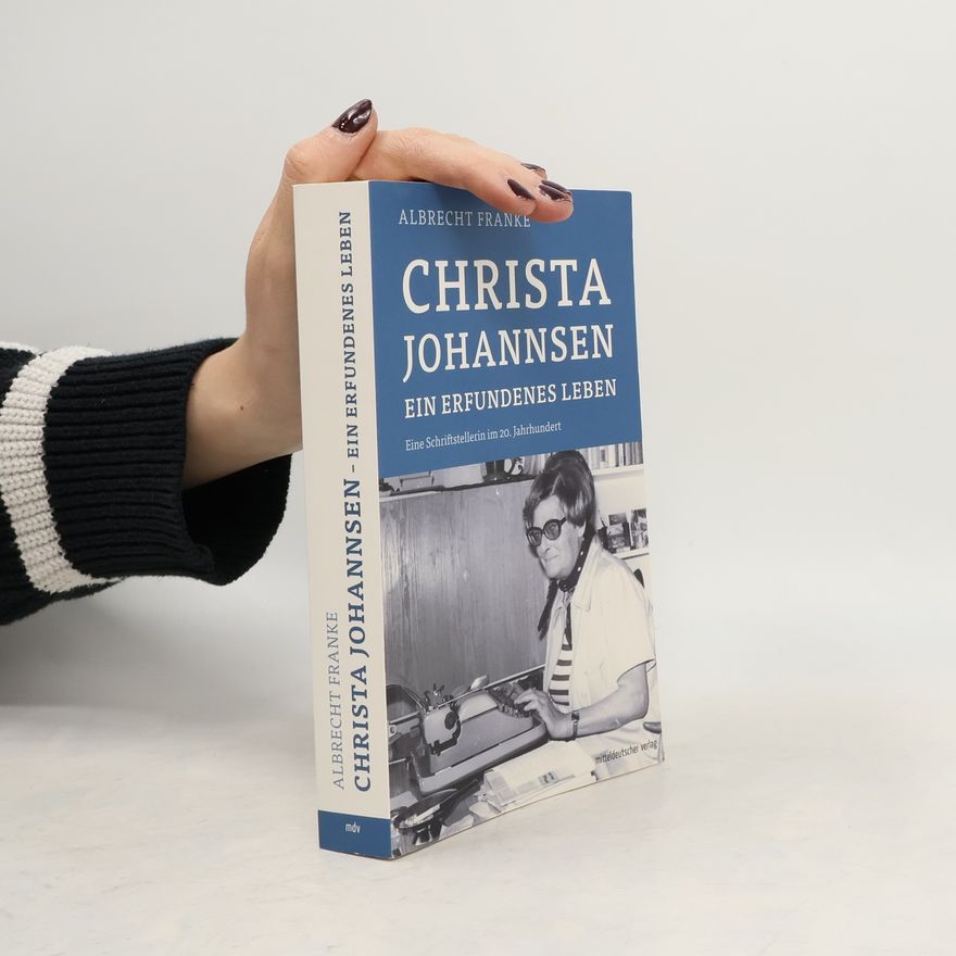 Albrecht Franke Christa Johannsen - ein erfundenes Leben