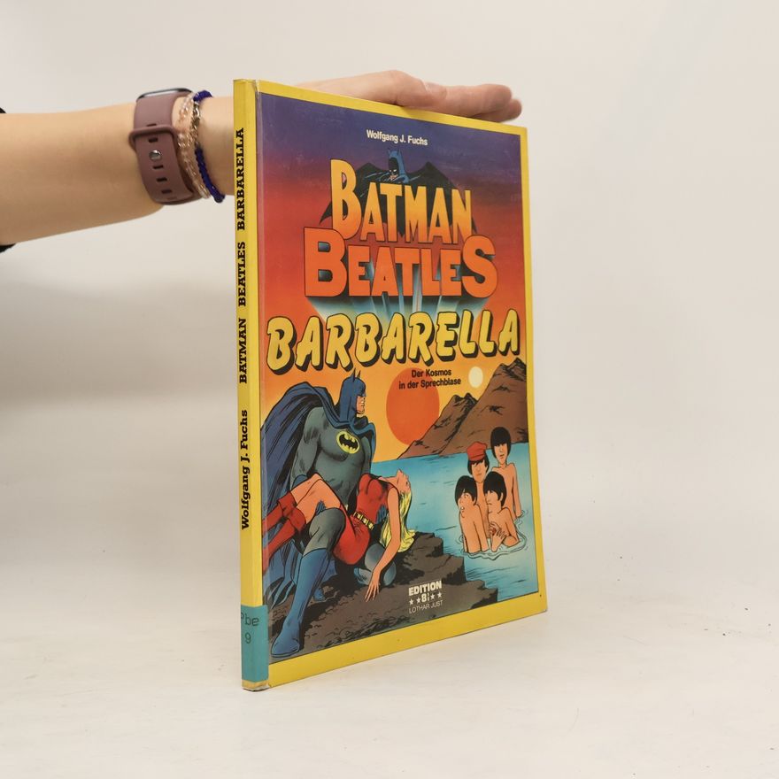 Wolfgang J. Fuchs Batman, Beatles, Barbarella