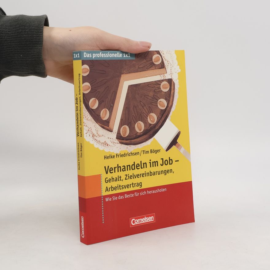 Tim Böger Das professionelle 1x1: Verhandeln im Job Gehalt, Zielvereinbarungen, Arbeitsvertrag