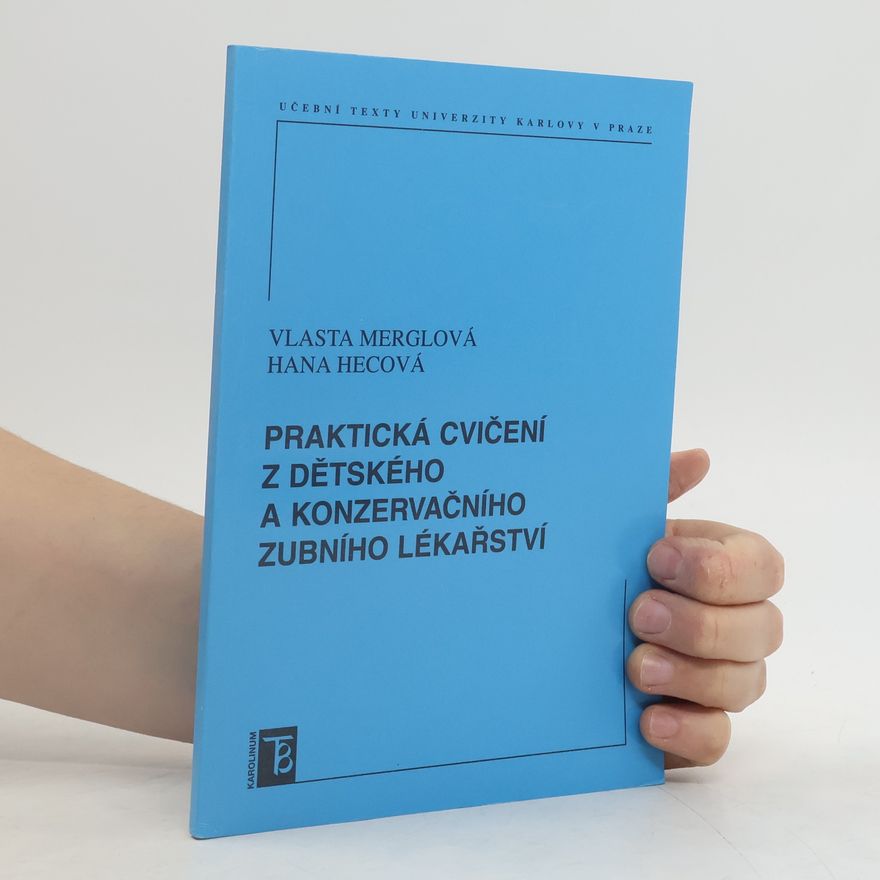 Hana Hecová Praktická cvičení z dětského a konzervačního zubního lékařství